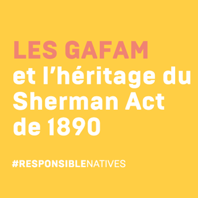 temoignage Les GAFAM et l'héritage du Sherman Act de 1890